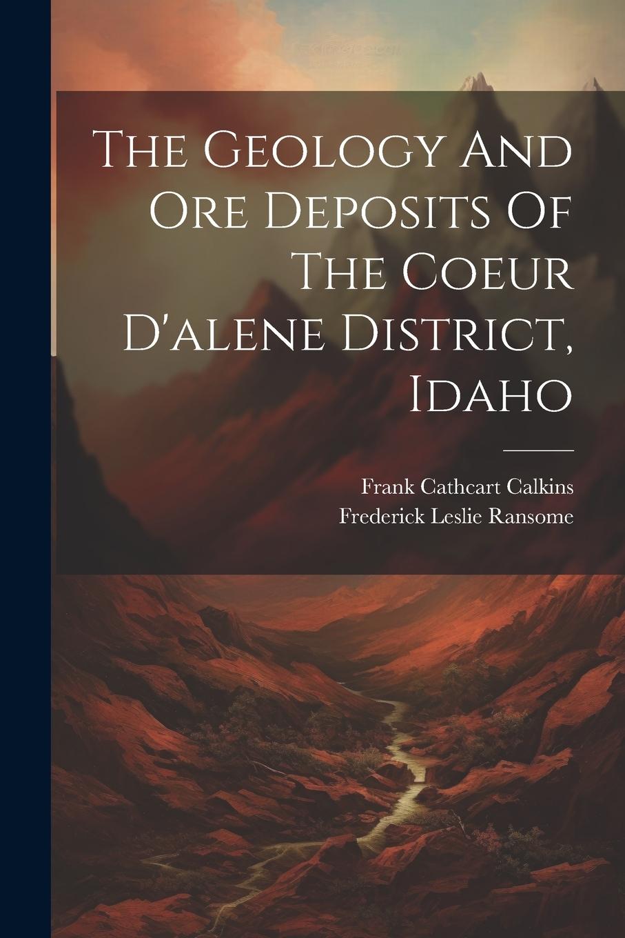 Vorderes Coverbild The Geology And Ore Deposits Of The Coeur D'alene District, Idaho
