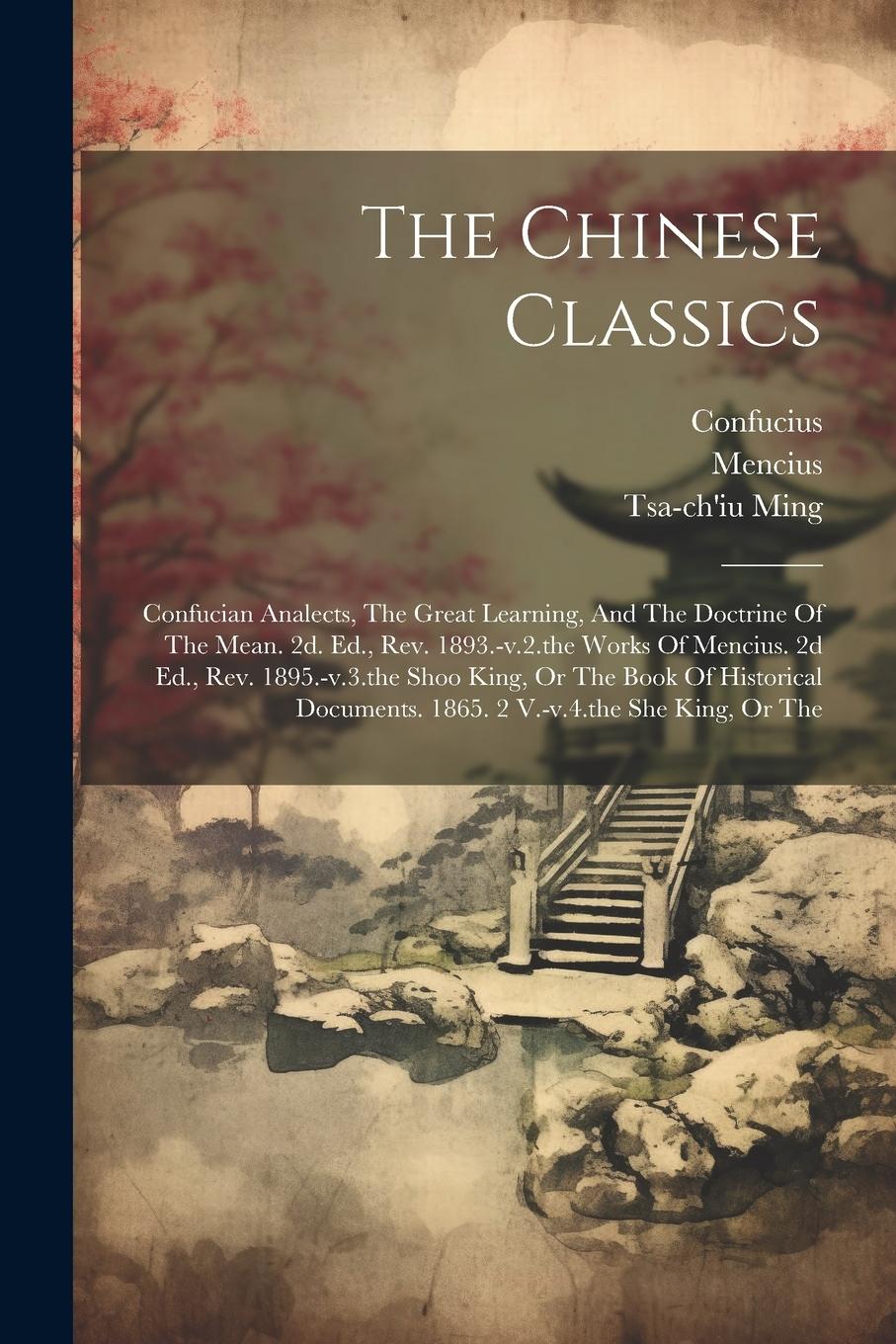 Vorderes Coverbild The Chinese Classics: Confucian Analects, The Great Learning, And The Doctrine Of The Mean. 2d. Ed., Rev. 1893.-v.2.the Works Of Mencius. 2d