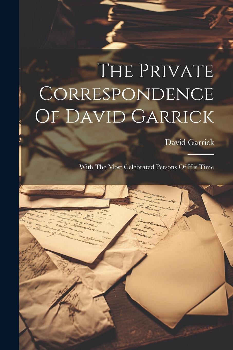 Vorderes Coverbild The Private Correspondence Of David Garrick: With The Most Celebrated Persons Of His Time