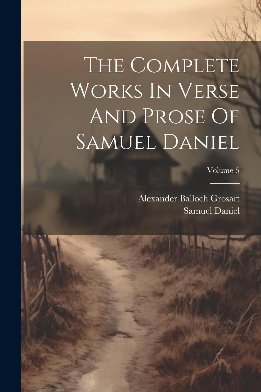 Vorderes Coverbild The Complete Works In Verse And Prose Of Samuel Daniel; Volume 5