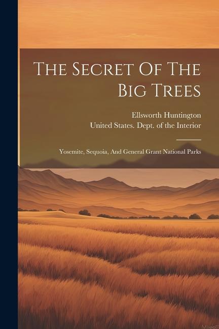 Vorderes Coverbild The Secret Of The Big Trees: Yosemite, Sequoia, And General Grant National Parks