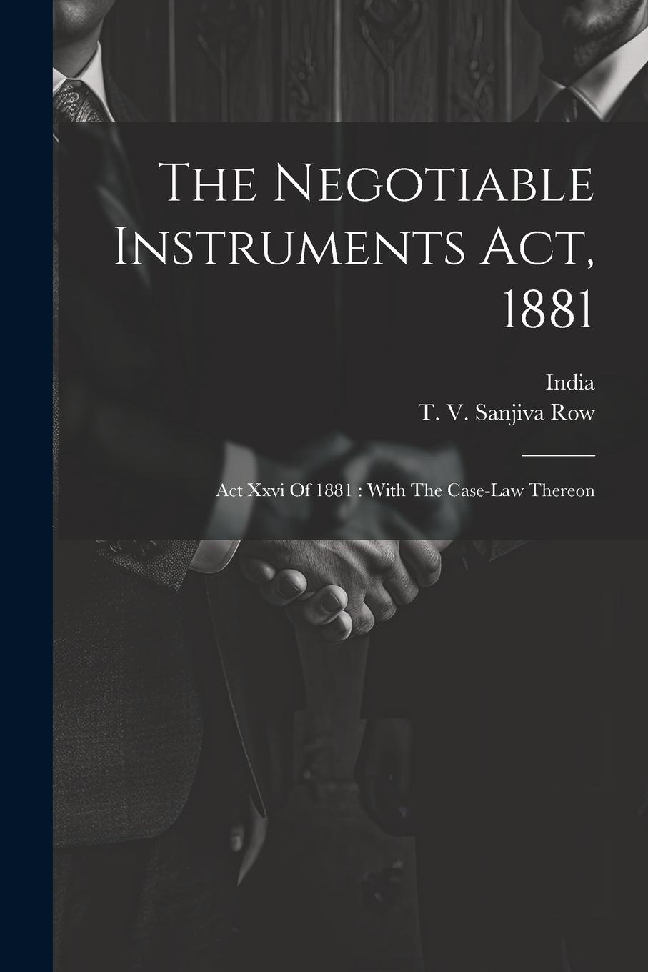 Vorderes Coverbild The Negotiable Instruments Act, 1881: Act Xxvi Of 1881: With The Case-law Thereon