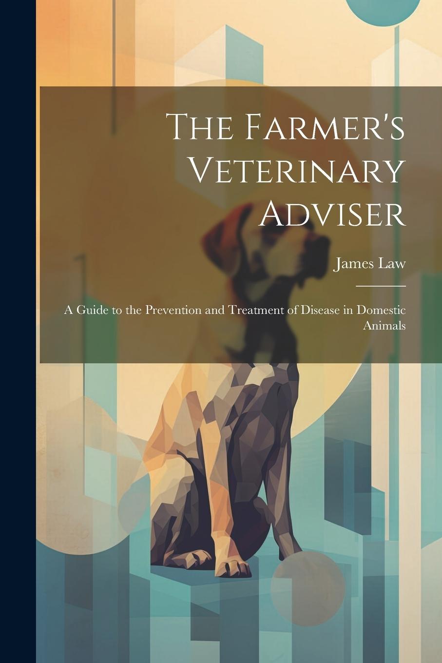 Vorderes Coverbild The Farmer's Veterinary Adviser: A Guide to the Prevention and Treatment of Disease in Domestic Animals