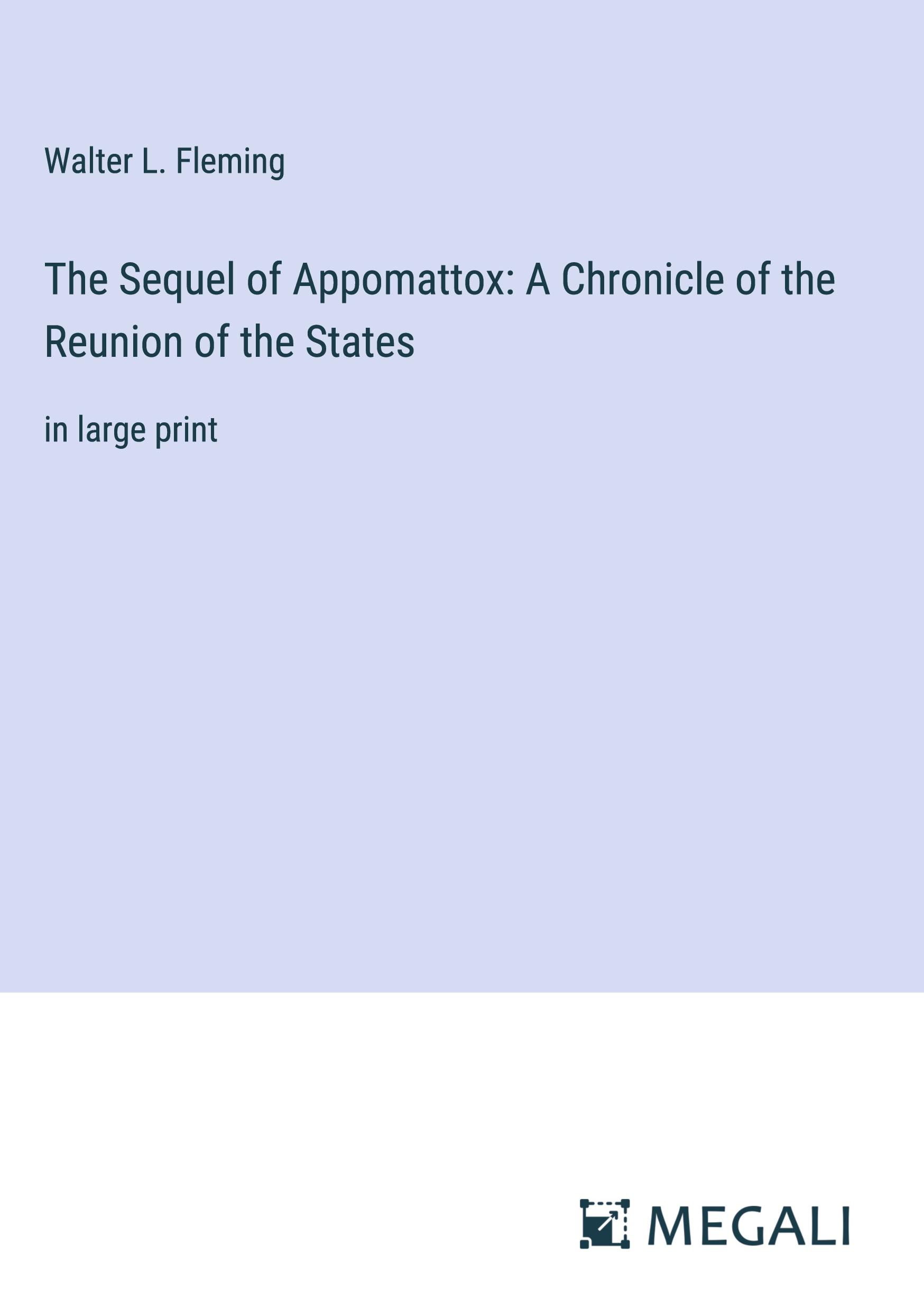 Vorderes Coverbild The Sequel of Appomattox: A Chronicle of the Reunion of the States
