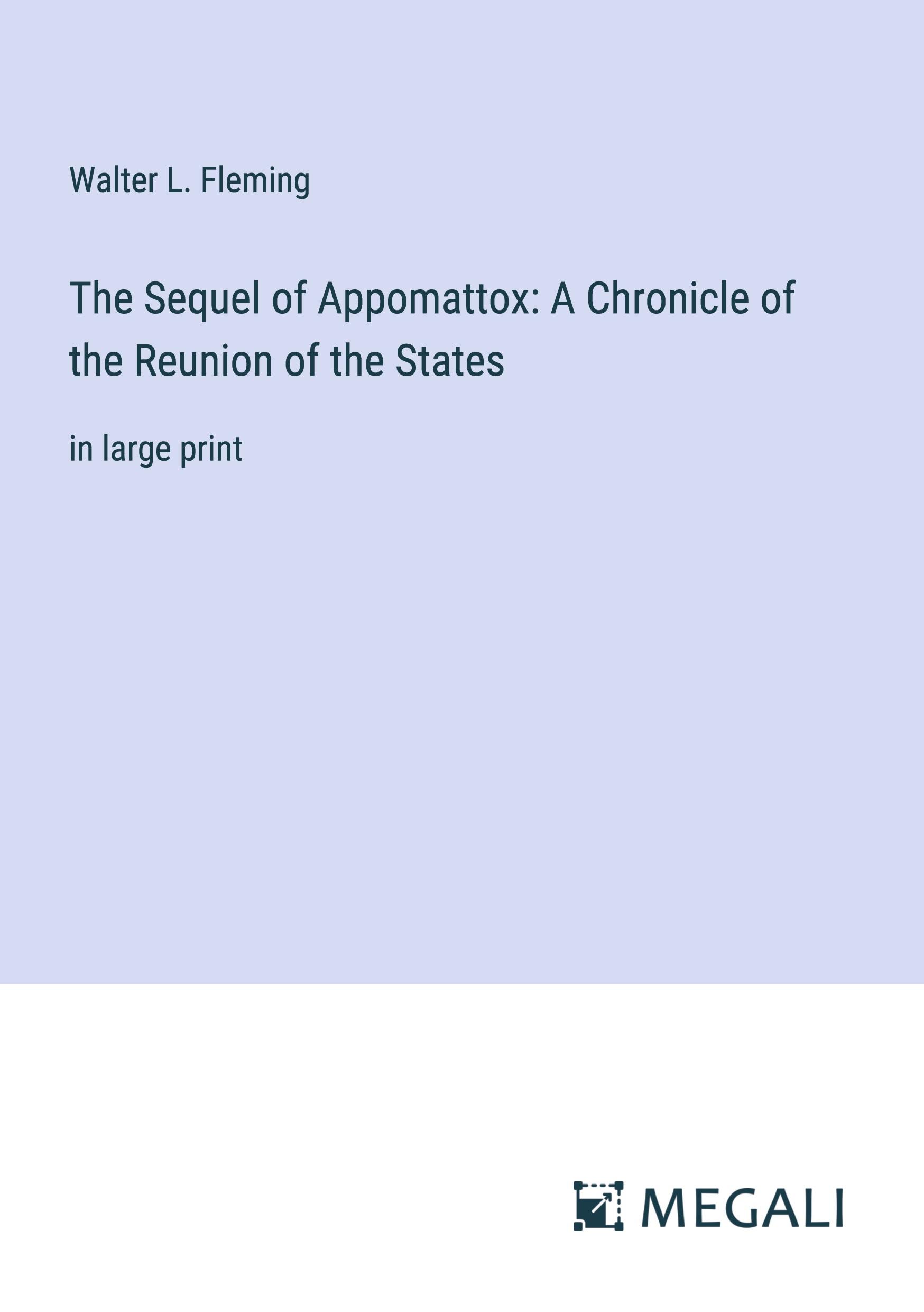 Vorderes Coverbild The Sequel of Appomattox: A Chronicle of the Reunion of the States