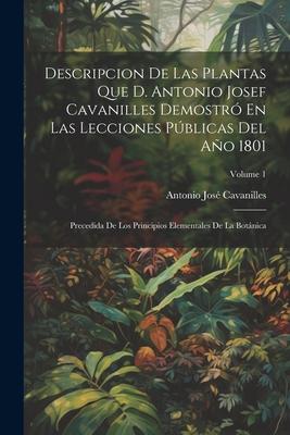 Vorderes Coverbild Descripcion De Las Plantas Que D. Antonio Josef Cavanilles Demostró En Las Lecciones Públicas Del Año 1801