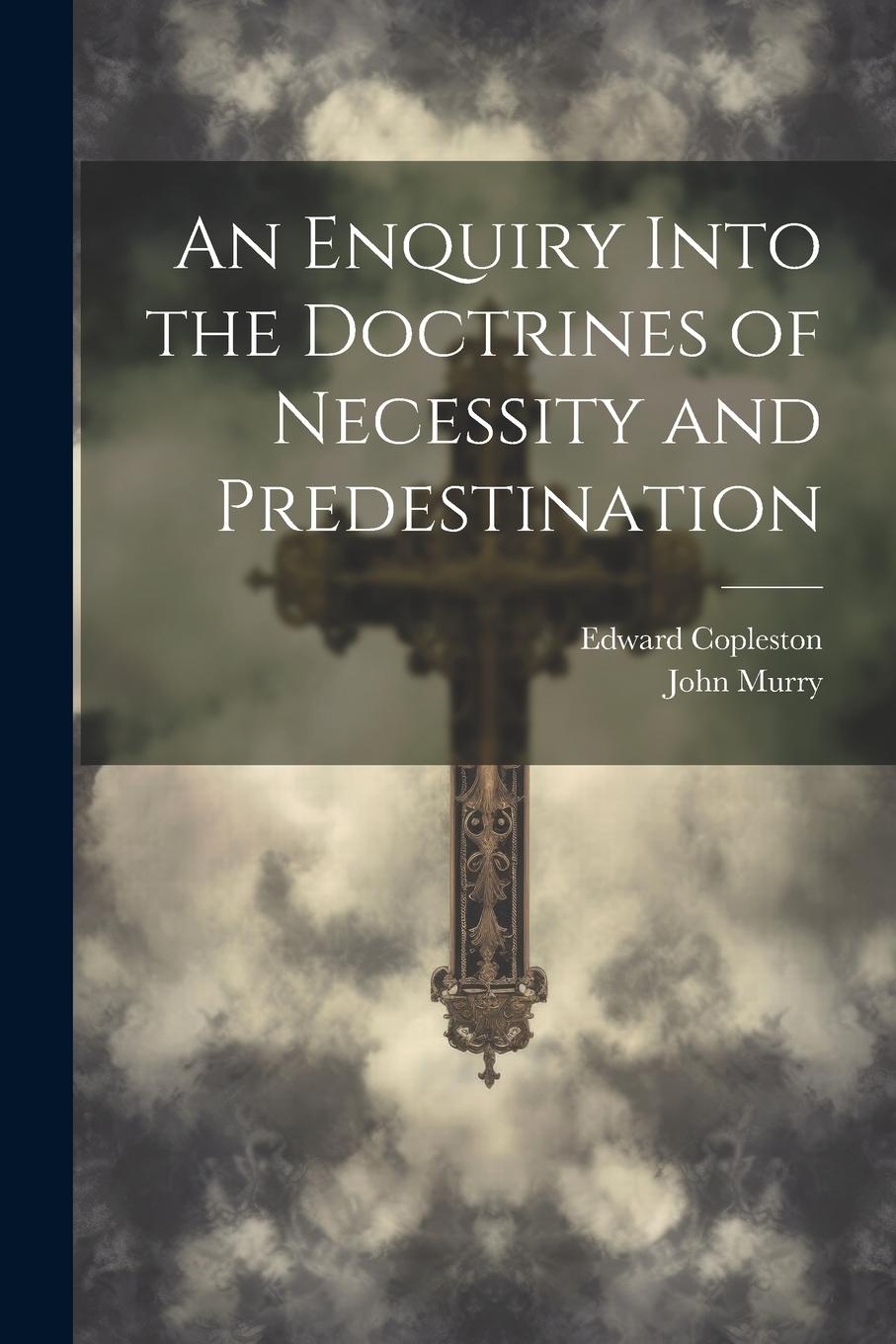 Vorderes Coverbild An Enquiry Into the Doctrines of Necessity and Predestination
