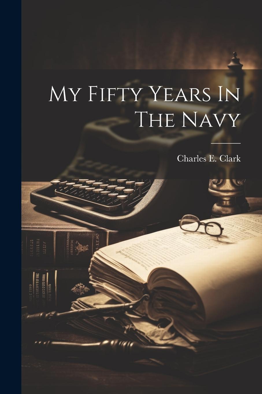 Vorderes Coverbild My Fifty Years In The Navy