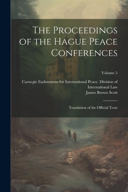 Vorderes Coverbild The Proceedings of the Hague Peace Conferences: Translation of the Official Texts; Volume 5