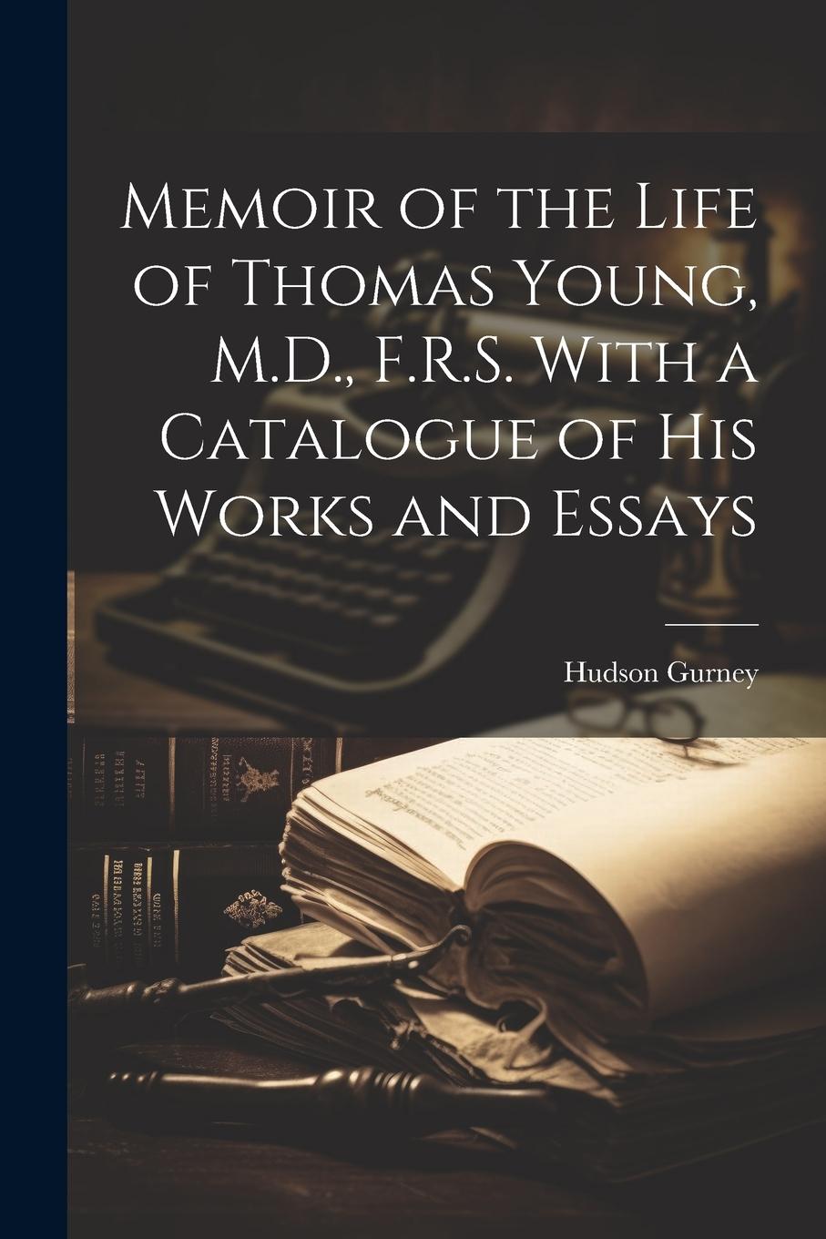 Vorderes Coverbild Memoir of the Life of Thomas Young, M.D., F.R.S. With a Catalogue of His Works and Essays