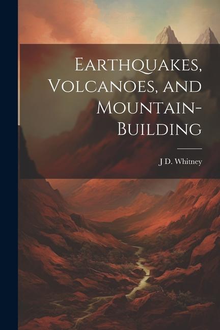 Vorderes Coverbild Earthquakes, Volcanoes, and Mountain-building