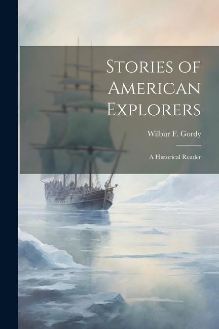 Vorderes Coverbild Stories of American Explorers: A Historical Reader