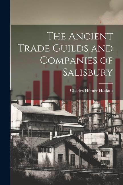 Vorderes Coverbild The Ancient Trade Guilds and Companies of Salisbury