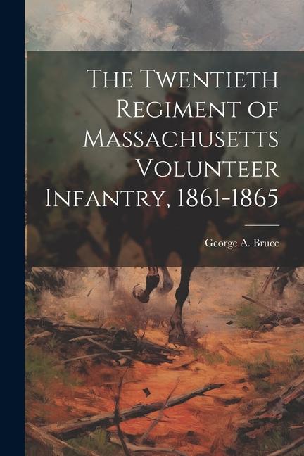 Vorderes Coverbild The Twentieth Regiment of Massachusetts Volunteer Infantry, 1861-1865