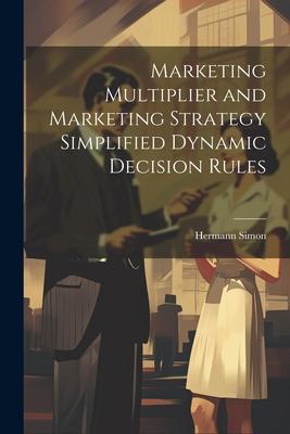 Vorderes Coverbild Marketing Multiplier and Marketing Strategy Simplified Dynamic Decision Rules