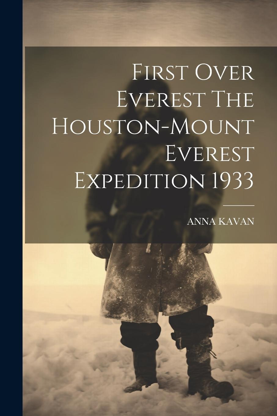 Vorderes Coverbild First Over Everest The Houston-Mount Everest Expedition 1933