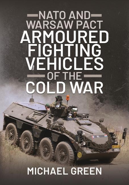Vorderes Coverbild NATO and Warsaw Pact Armoured Fighting Vehicles of the Cold War