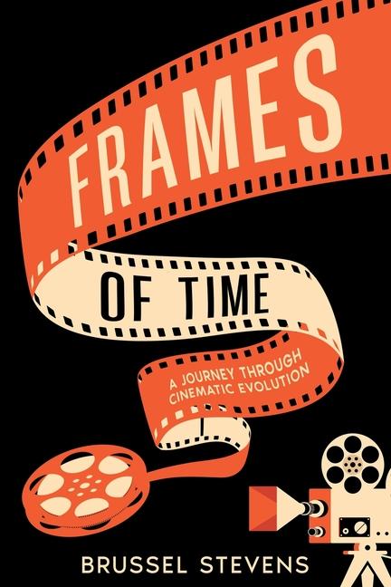 Vorderes Coverbild Frames of Time: A Journey Through Cinematic Evolution
