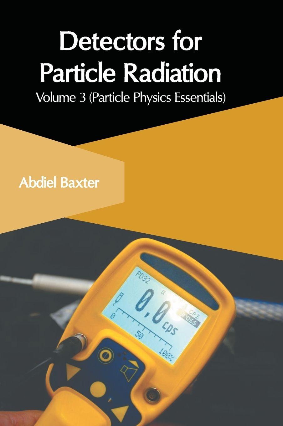 Vorderes Coverbild Detectors for Particle Radiation: Volume 3 (Particle Physics Essentials)