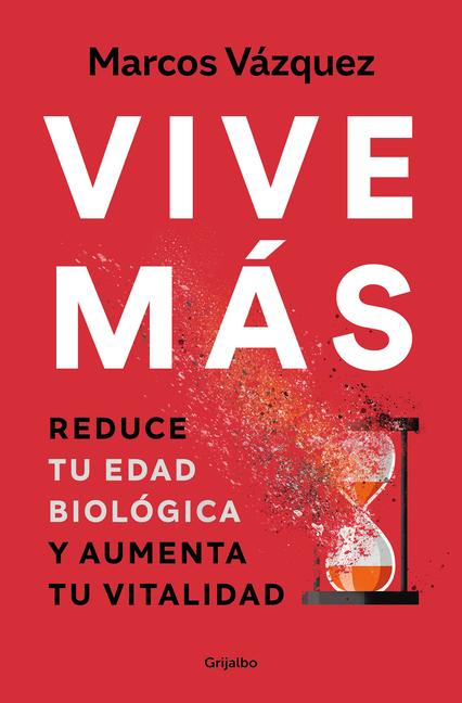 Vorderes Coverbild Vive Más: Reduce Tu Edad Biológica Y Aumenta Tu Vitalidad / Live More: Reduce Your Biological Age and Increase Your Vitality