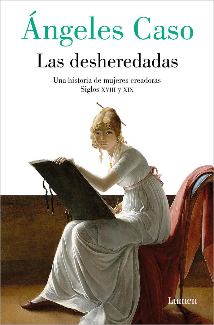 Vorderes Coverbild Las Desheredadas: Una Historia de Mujer Creadoras Siglos XVIII Y XIX / The Disowned: A History of Women Creators During the 18th and 19th Century