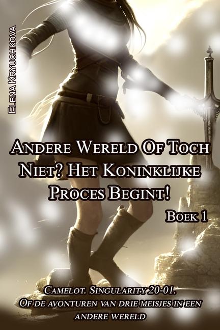 Vorderes Coverbild Boek 1. Andere Wereld Of Toch Niet? Het Koninklijke Proces Begint!