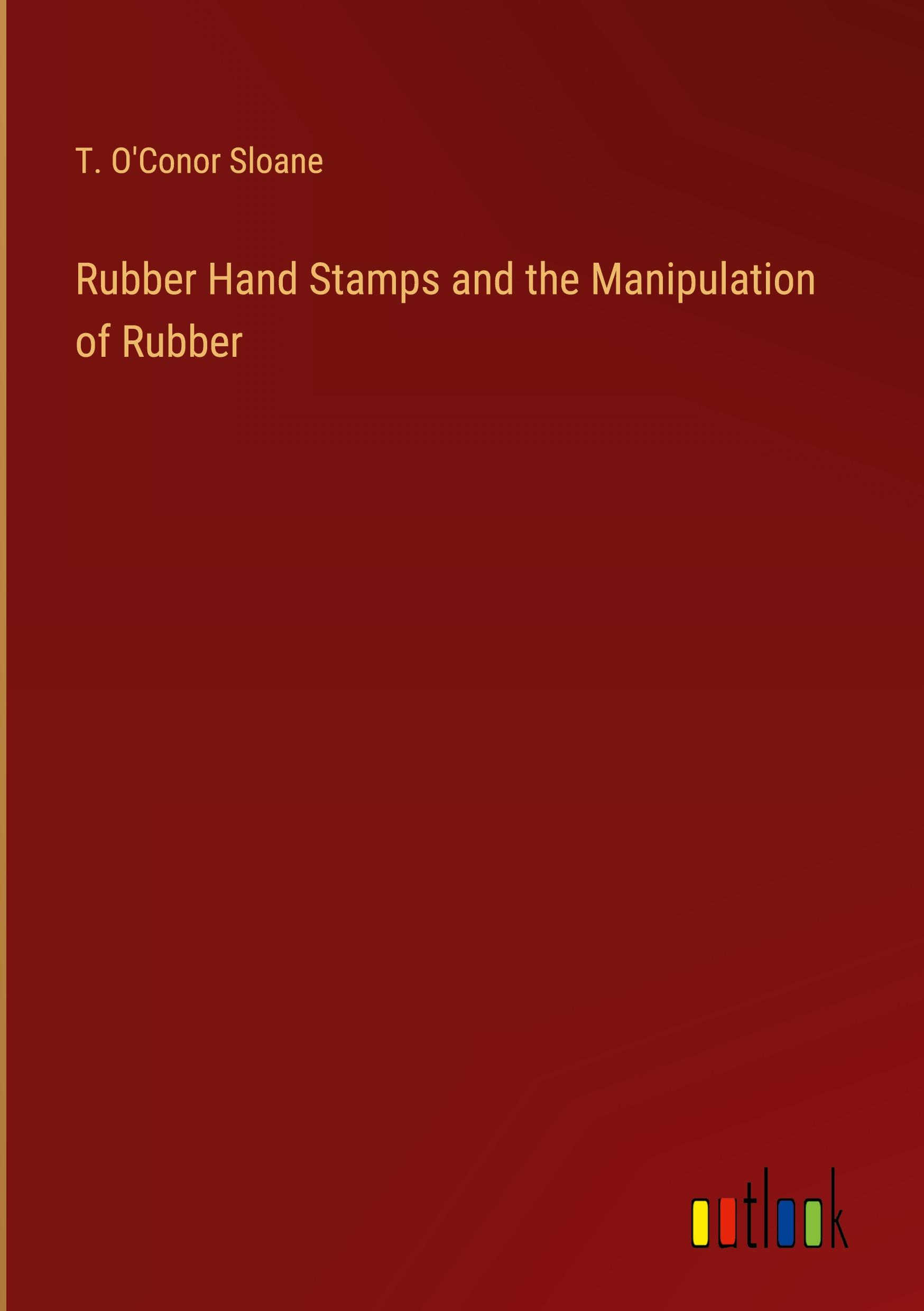 Vorderes Coverbild Rubber Hand Stamps and the Manipulation of Rubber