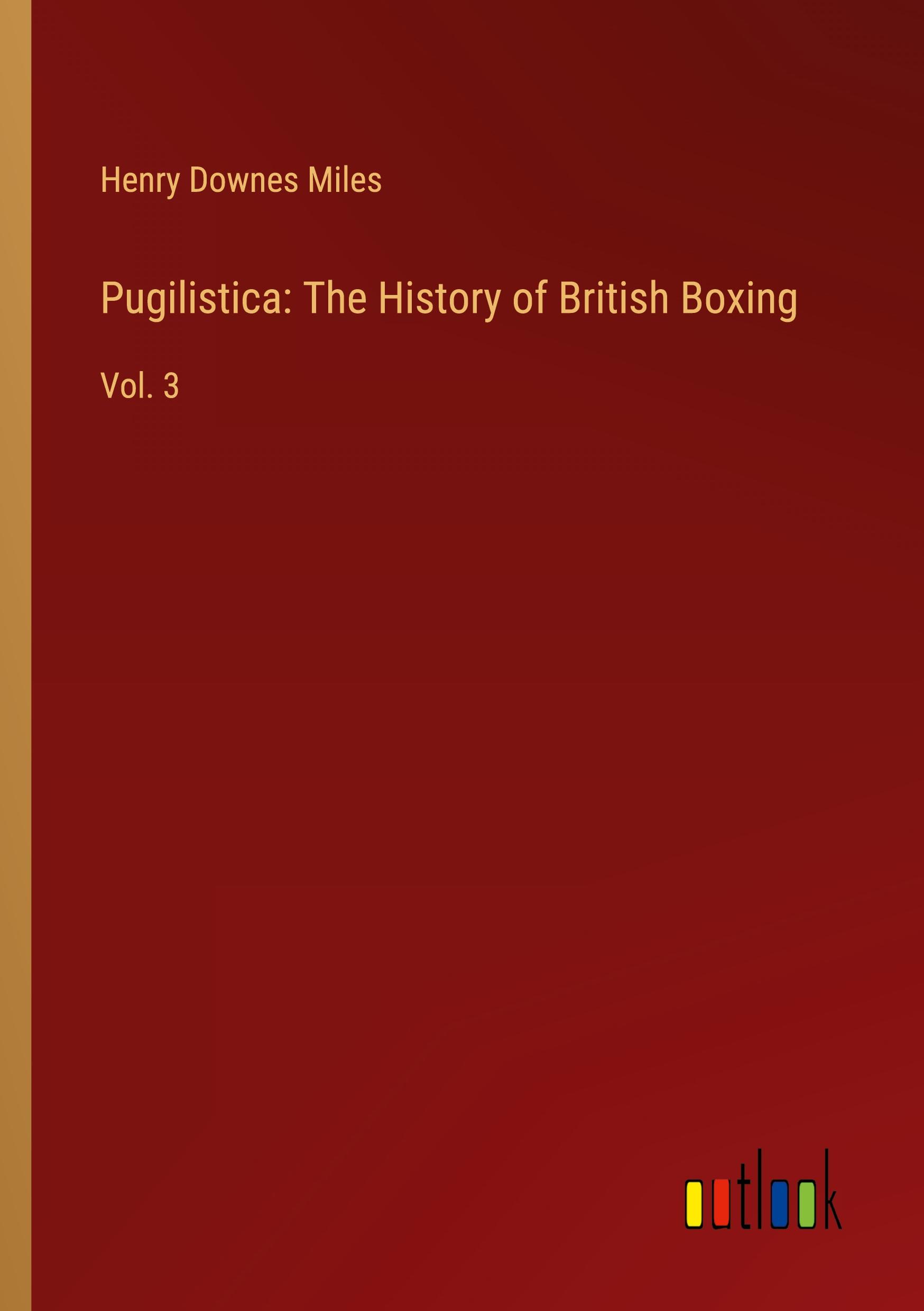 Vorderes Coverbild Pugilistica: The History of British Boxing
