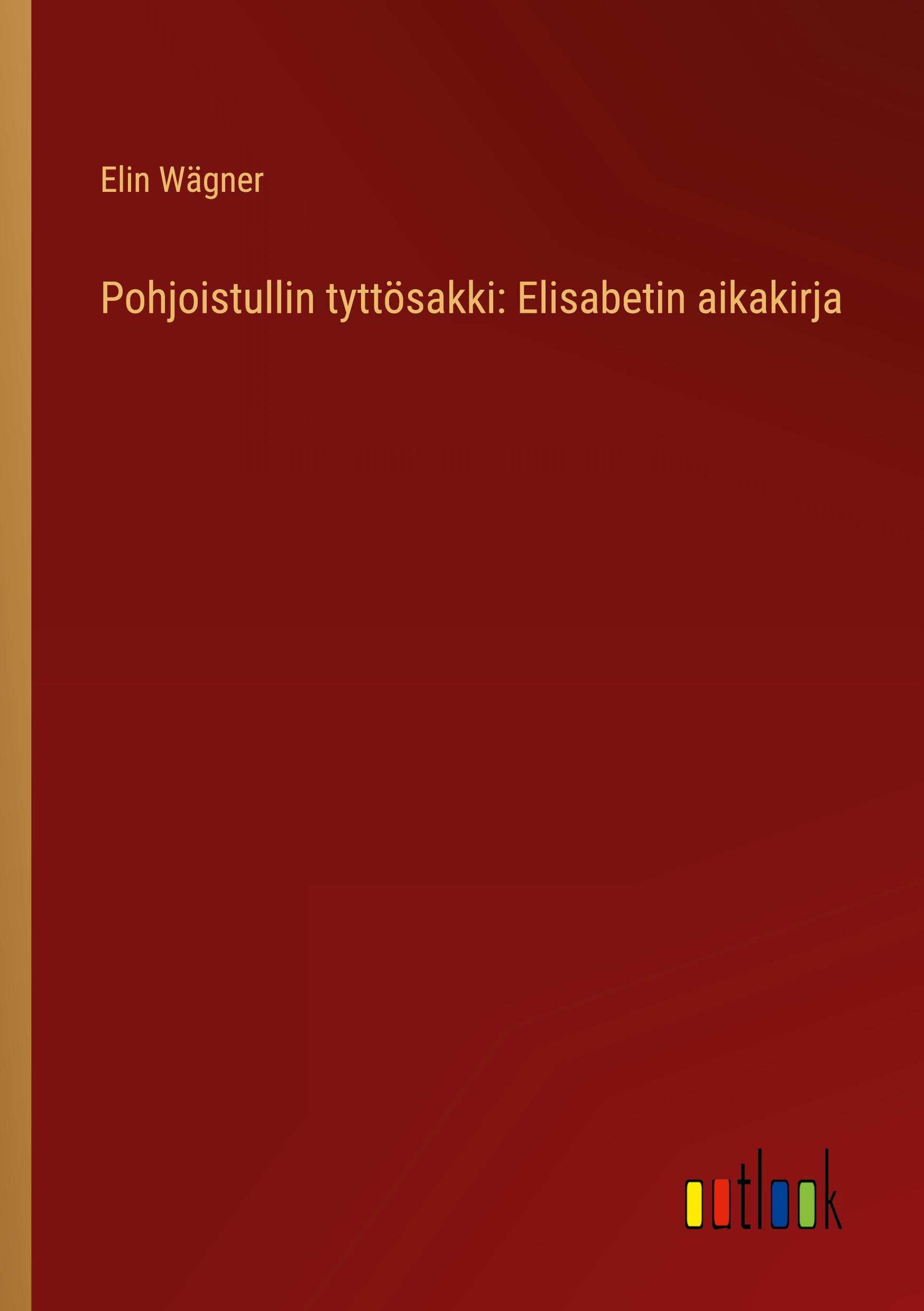 Vorderes Coverbild Pohjoistullin tyttösakki: Elisabetin aikakirja