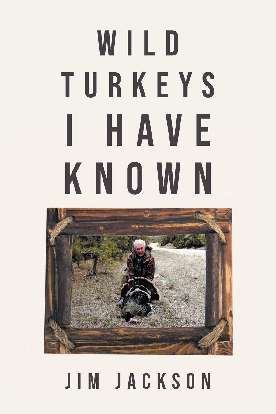 Vorderes Coverbild Wild Turkeys I Have Known