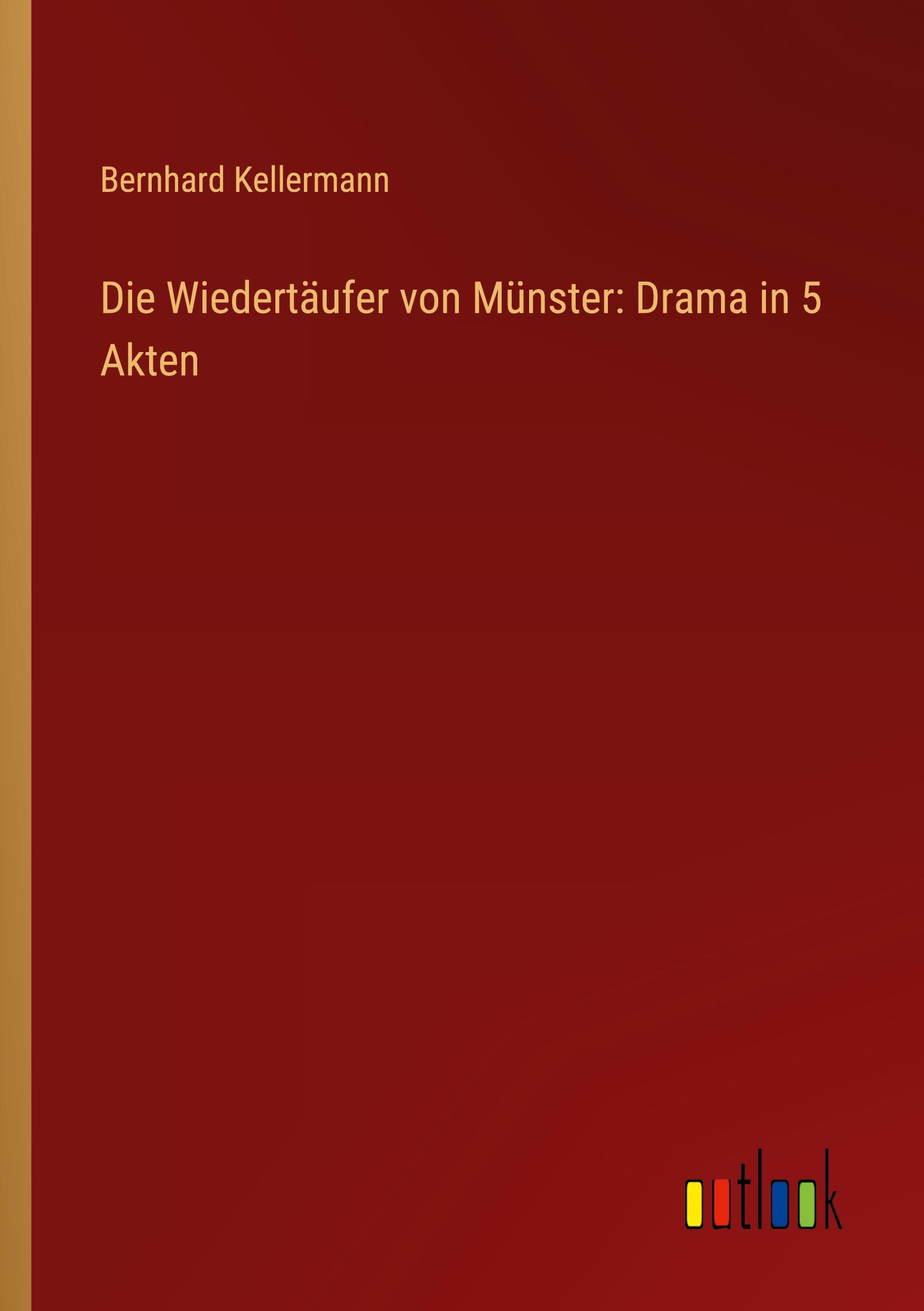 Vorderes Coverbild Die Wiedertäufer von Münster: Drama in 5 Akten