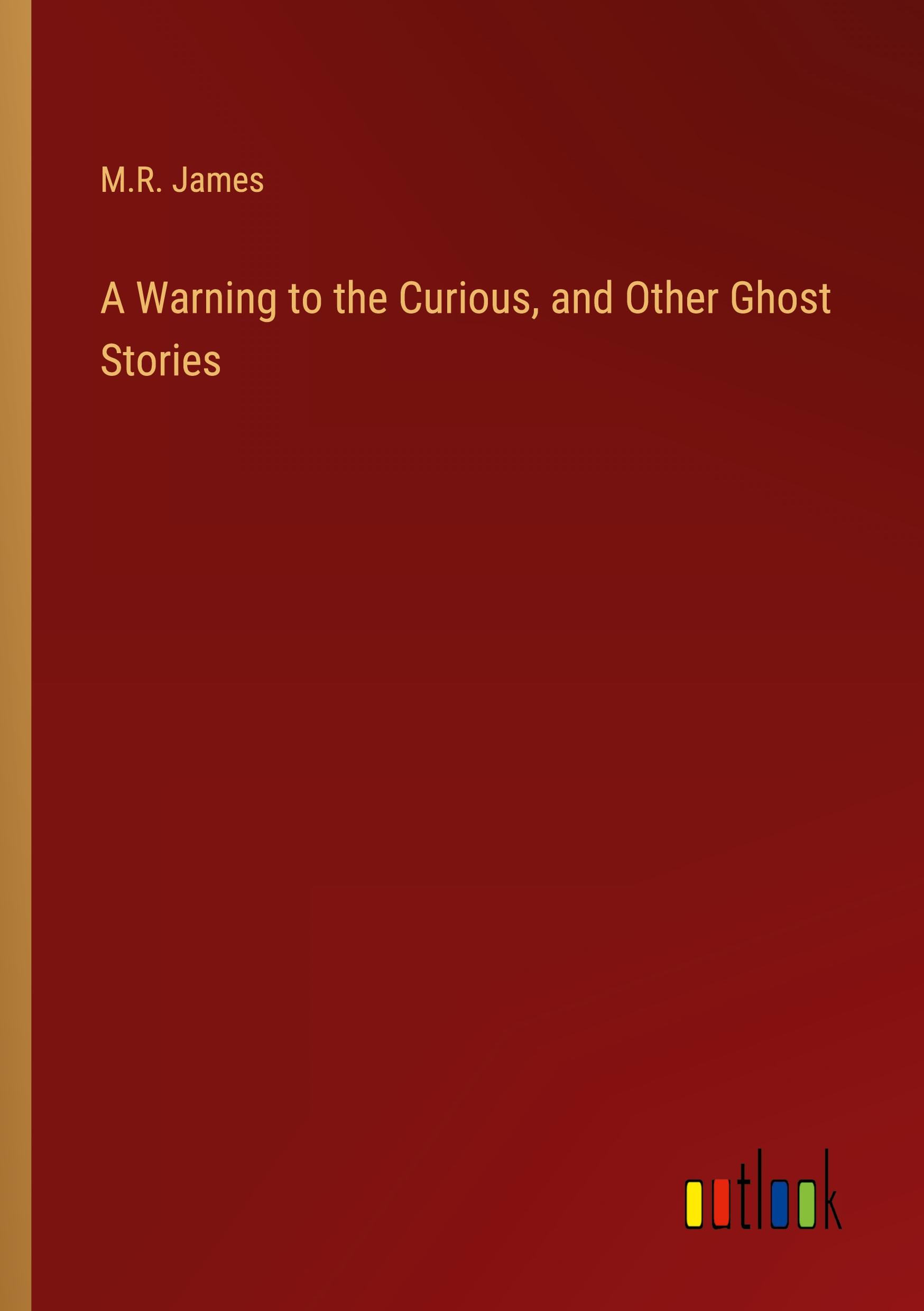 Vorderes Coverbild A Warning to the Curious, and Other Ghost Stories