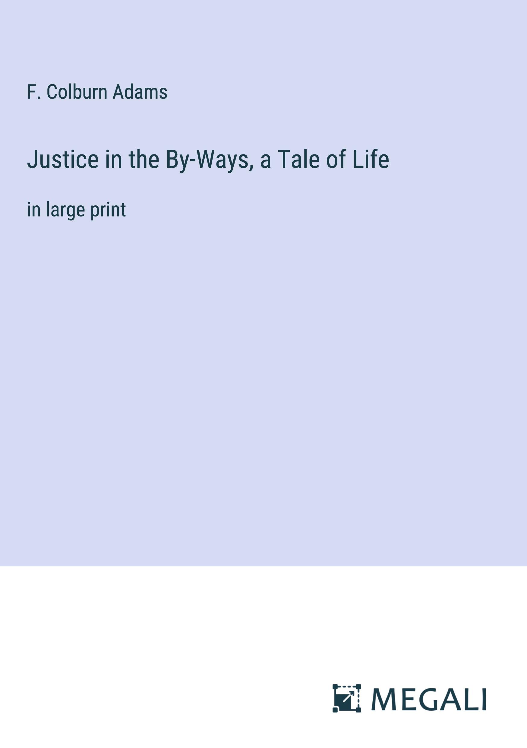 Vorderes Coverbild Justice in the By-Ways, a Tale of Life