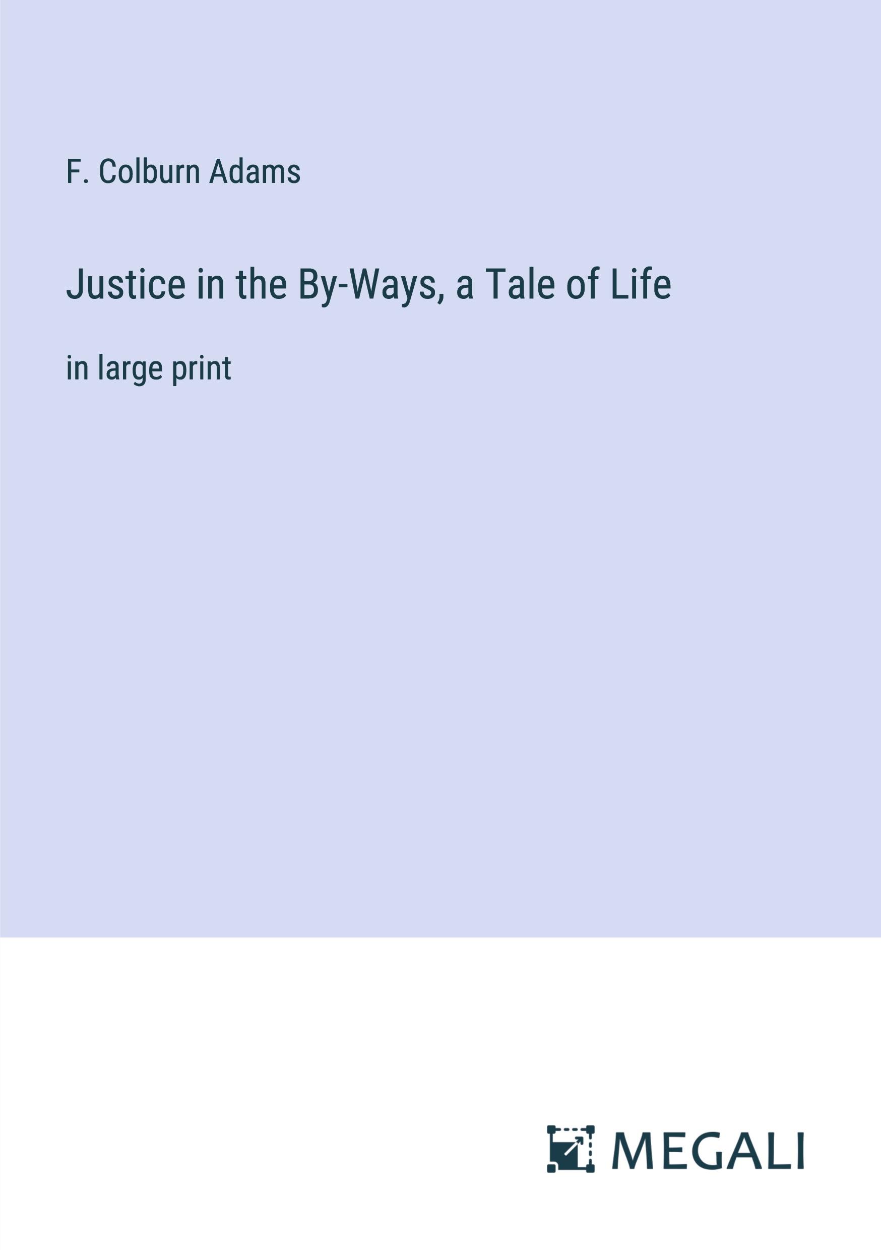 Vorderes Coverbild Justice in the By-Ways, a Tale of Life
