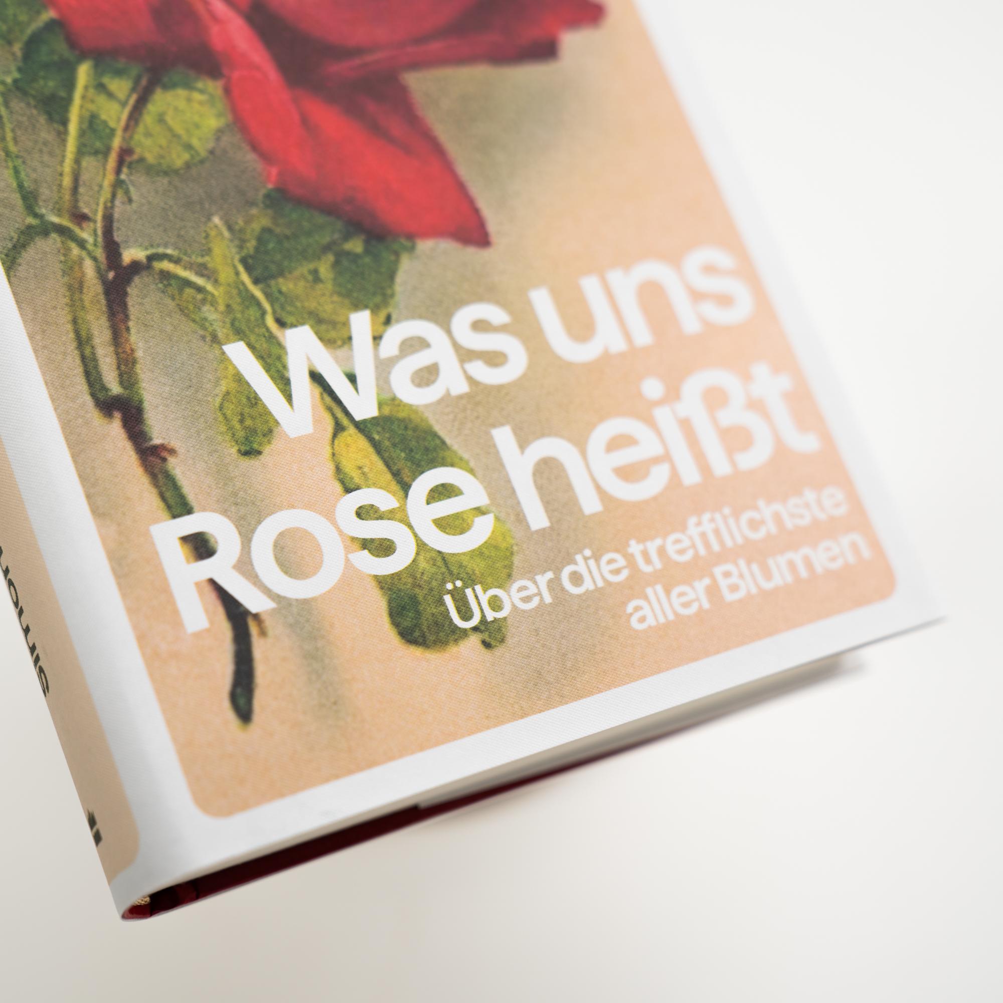 Beispielinhalt (Bild) Was uns Rose heißt. Über die trefflichste aller Blumen