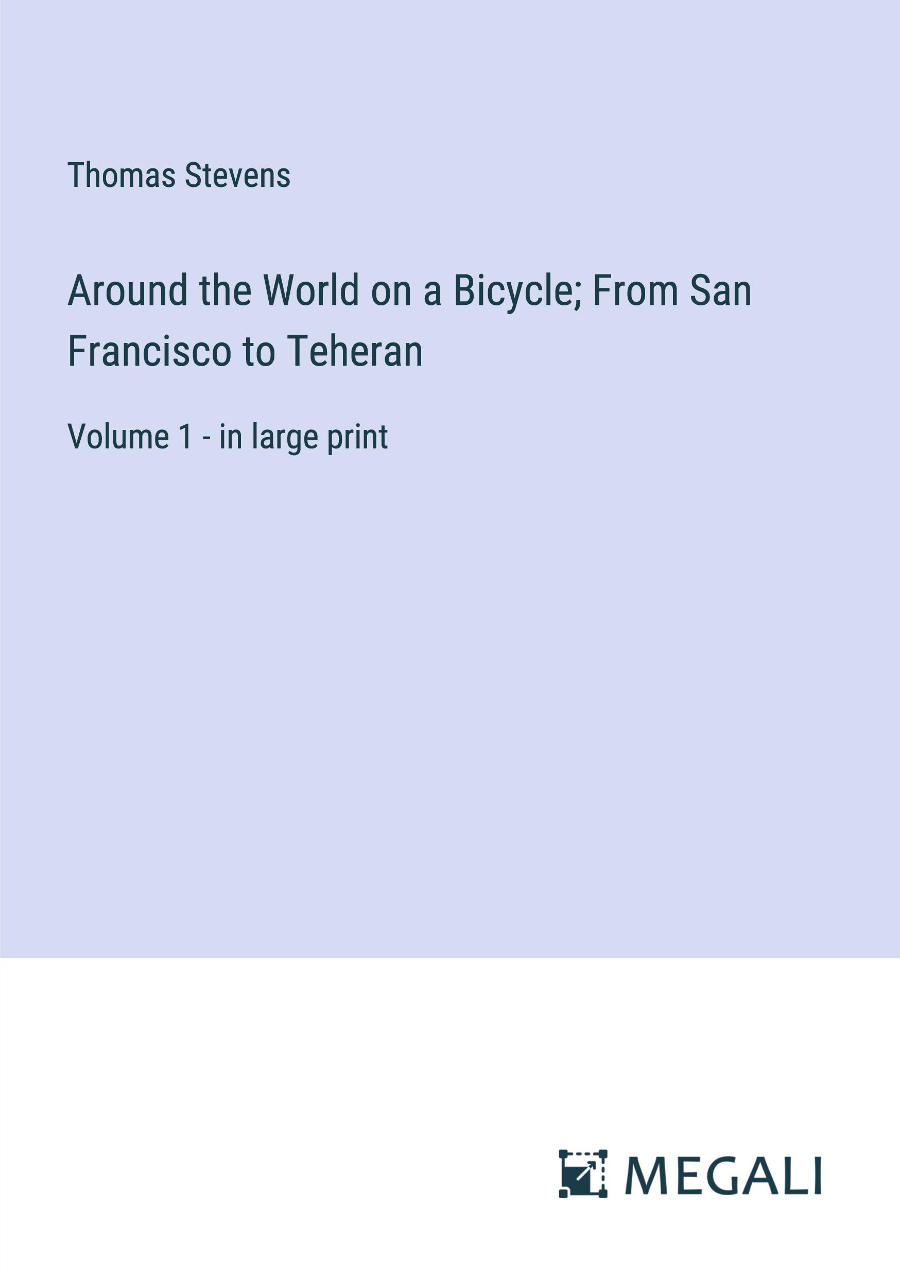Vorderes Coverbild Around the World on a Bicycle; From San Francisco to Teheran