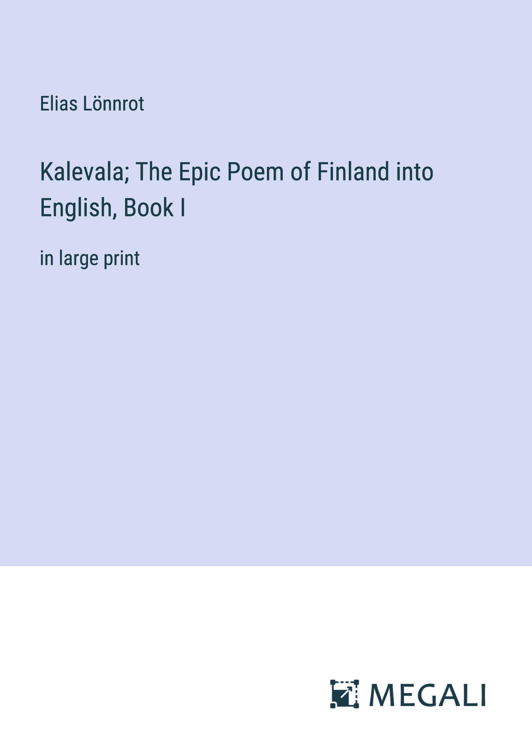 Vorderes Coverbild Kalevala; The Epic Poem of Finland into English, Book I