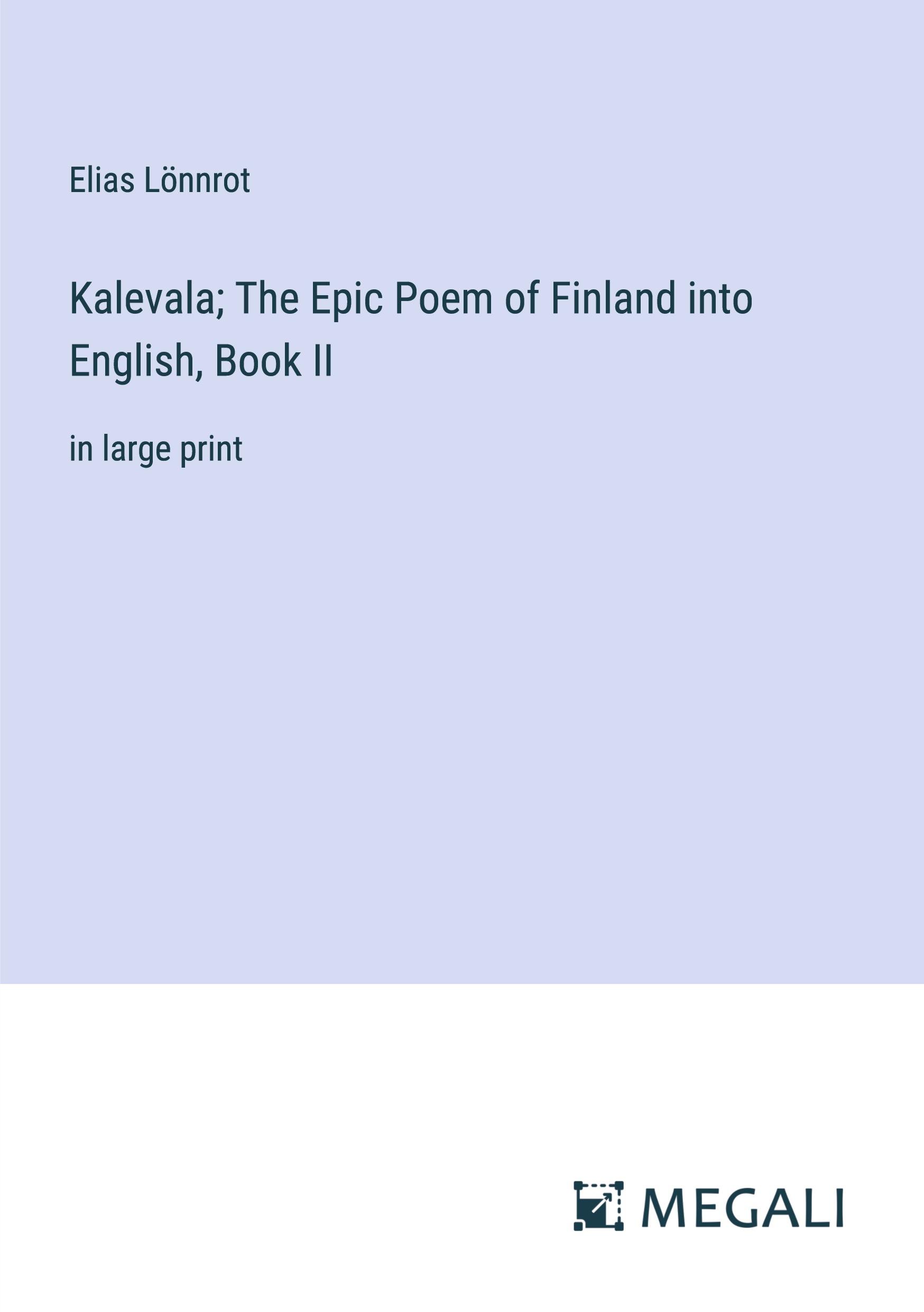 Vorderes Coverbild Kalevala; The Epic Poem of Finland into English, Book II