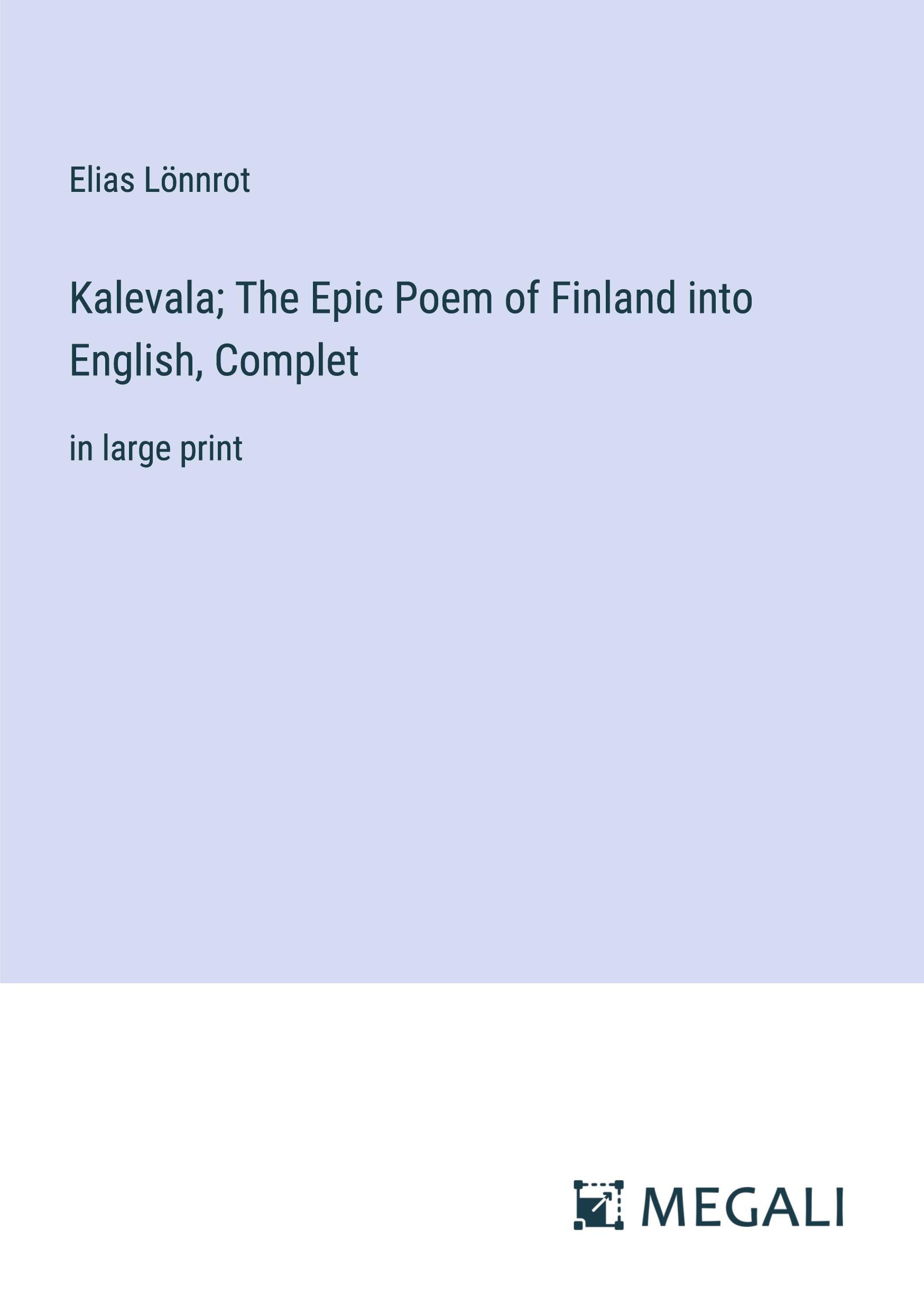 Vorderes Coverbild Kalevala; The Epic Poem of Finland into English, Complet