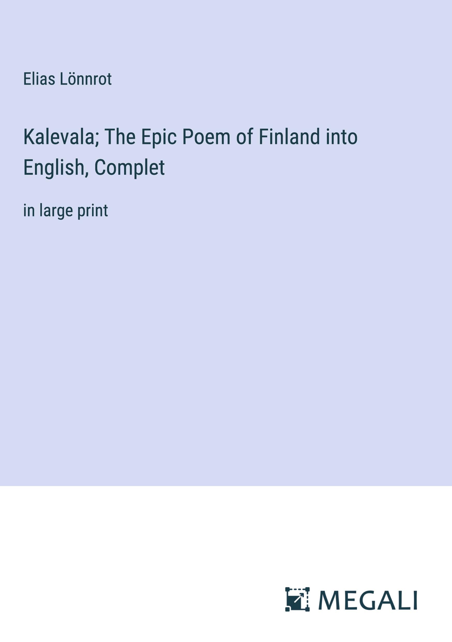 Vorderes Coverbild Kalevala; The Epic Poem of Finland into English, Complet