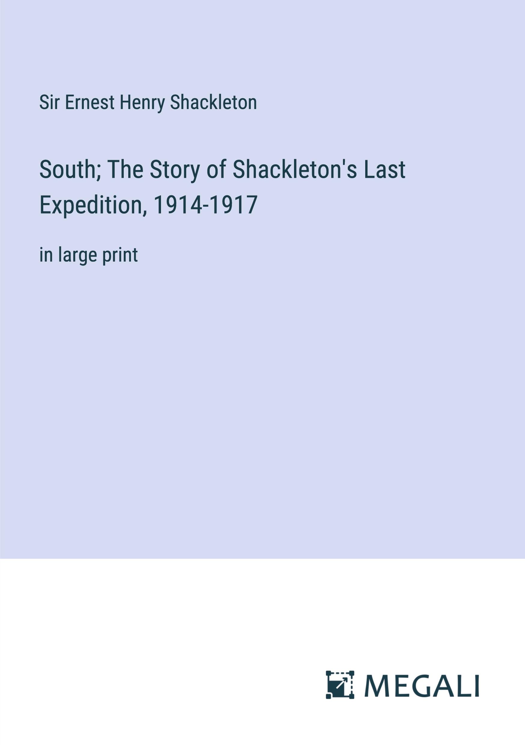 Vorderes Coverbild South; The Story of Shackleton's Last Expedition, 1914-1917