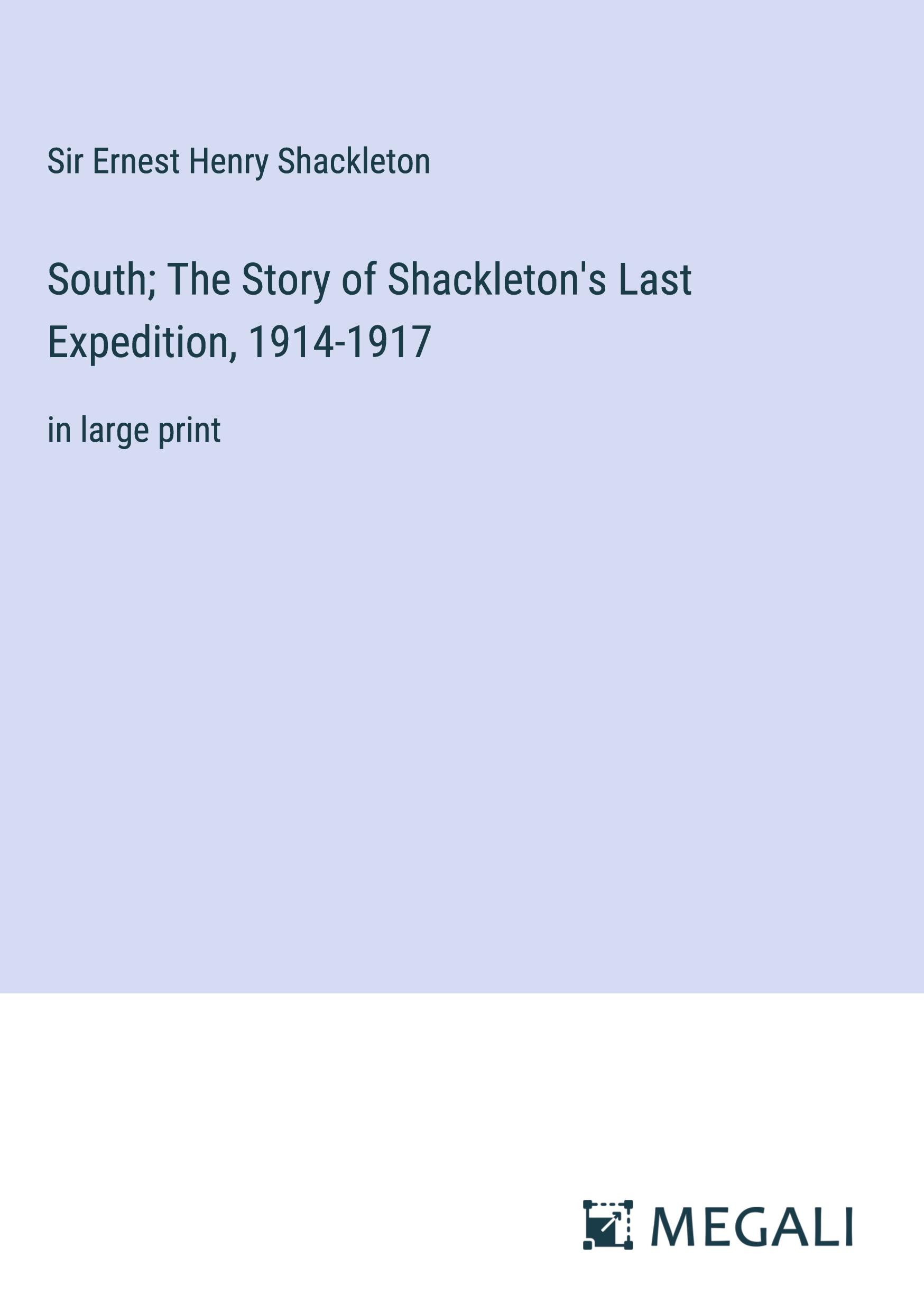 Vorderes Coverbild South; The Story of Shackleton's Last Expedition, 1914-1917