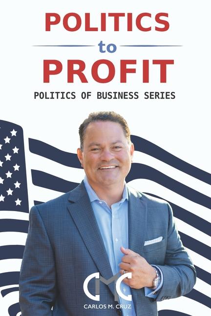 Vorderes Coverbild Politics to Profit: The Politics of Business Series