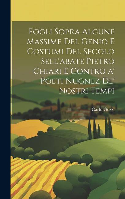 Vorderes Coverbild Fogli sopra alcune massime del genio e costumi del secolo sell'abate Pietro Chiari e contro a' poeti nugnez de' nostri tempi