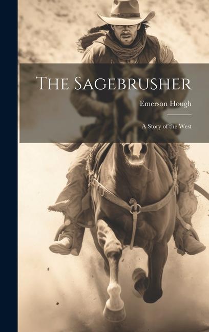 Vorderes Coverbild The Sagebrusher: A Story of the West