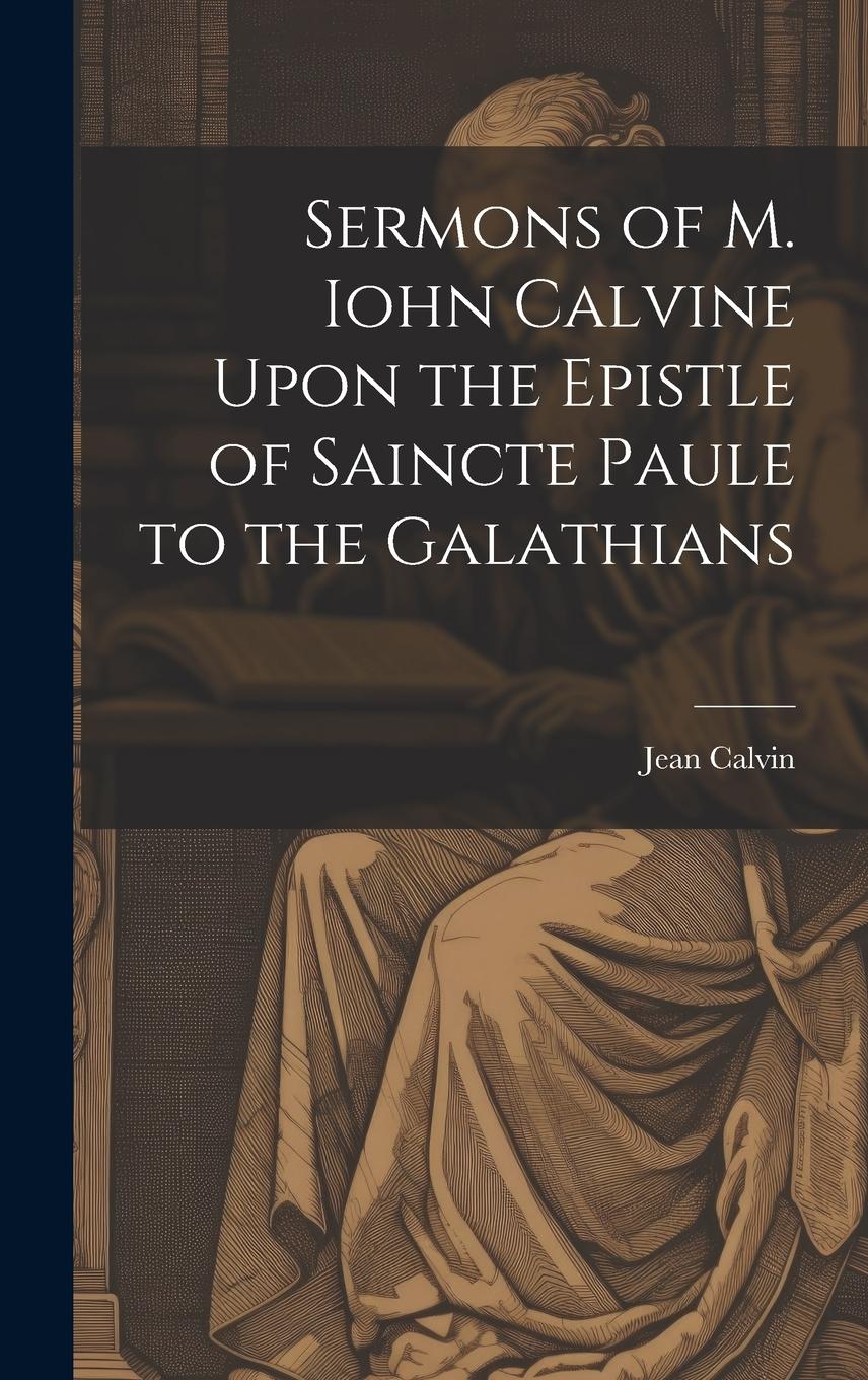 Vorderes Coverbild Sermons of M. Iohn Calvine Upon the Epistle of Saincte Paule to the Galathians