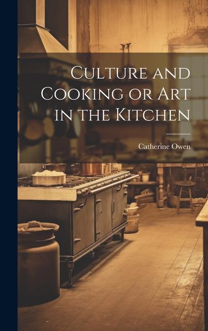 Vorderes Coverbild Culture and Cooking or Art in the Kitchen