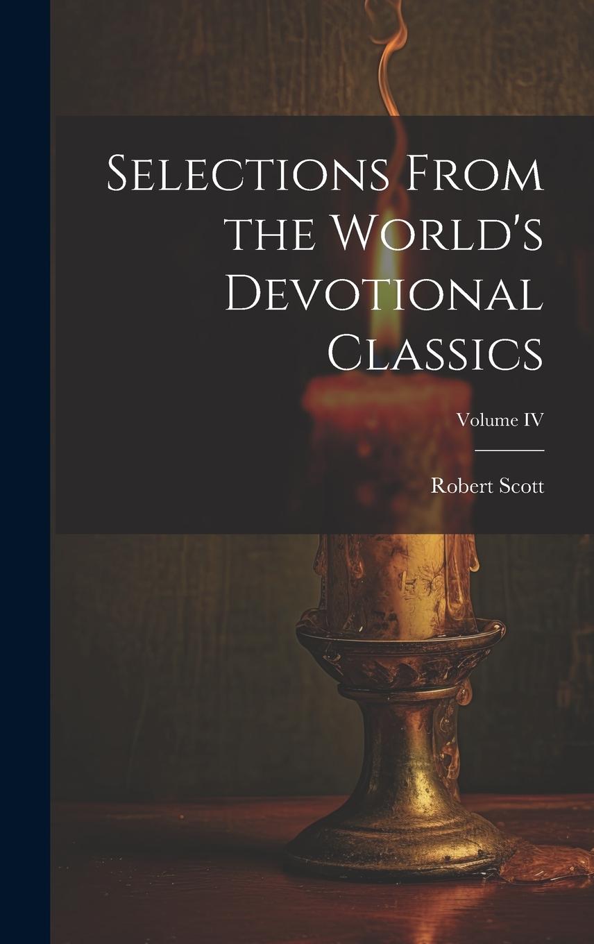 Vorderes Coverbild Selections From the World's Devotional Classics; Volume IV