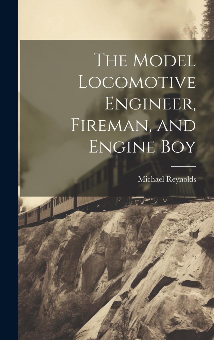 Vorderes Coverbild The Model Locomotive Engineer, Fireman, and Engine Boy