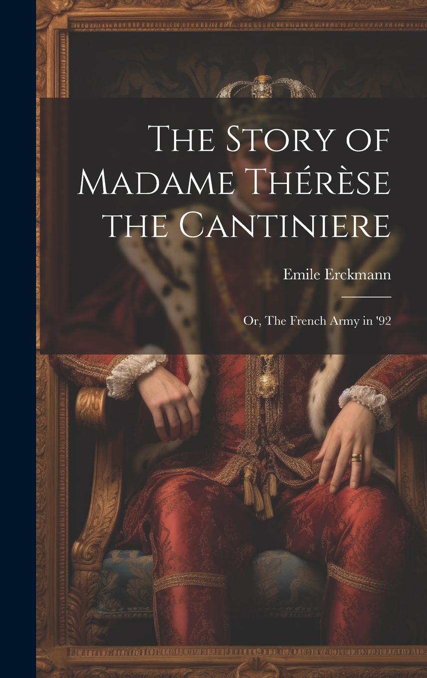 Vorderes Coverbild The Story of Madame Thérèse the Cantiniere; or, The French Army in '92